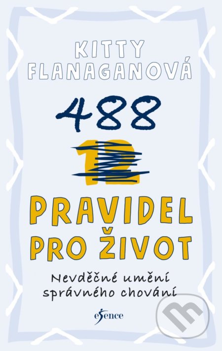 Kniha: 488 pravidel pro život (Kitty Flanagan). Esence, 2021 Kniha: 488 pravidel pro život (Kitty Flanagan). Esence, 2021