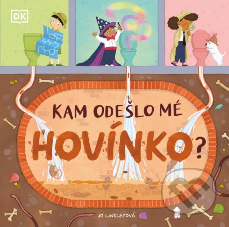 Kniha: Kam odešlo mé hovínko? (Jo Lindley). Pikola, 2021 Kniha: Kam odešlo mé hovínko? (Jo Lindley). Pikola, 2021