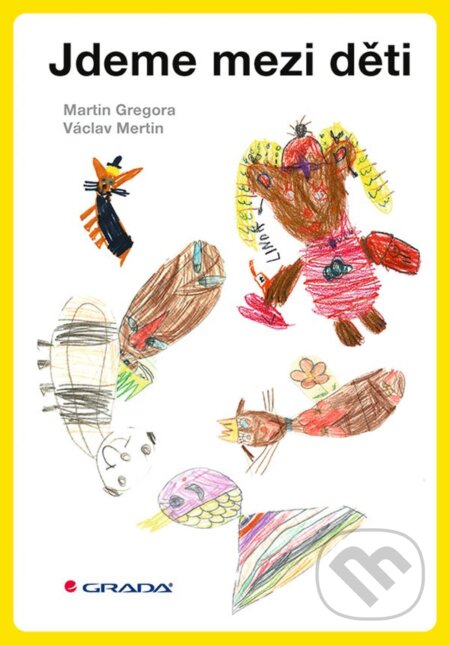 E-kniha: Jdeme mezi děti (Martin Gregora a Václav Mertin). Grada, 2020 E-kniha: Jdeme mezi děti (Martin Gregora a Václav Mertin). Grada, 2020