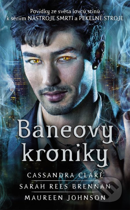 Kniha: Baneovy kroniky (Cassandra Clare, Maureen Johnson a Sarah Rees Brennan). #booklab, 2021 Kniha: Baneovy kroniky (Cassandra Clare, Maureen Johnson a Sarah Rees Brennan). #booklab, 2021