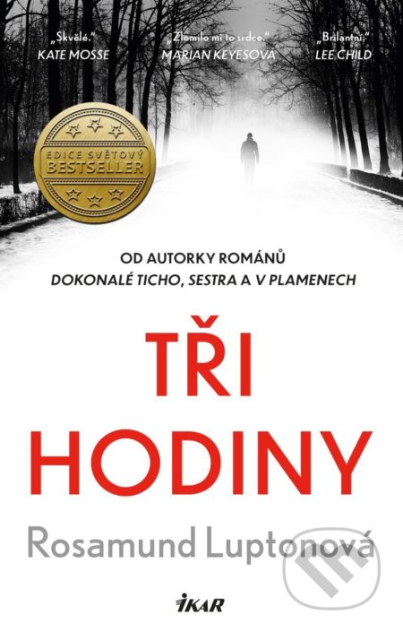 Kniha: Tři hodiny (Rosamund Lupton). Ikar CZ, 2021 Kniha: Tři hodiny (Rosamund Lupton). Ikar CZ, 2021