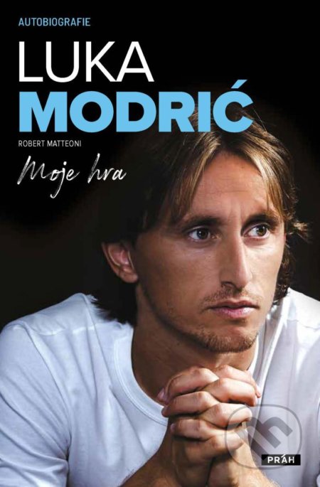 Kniha: Luka Modrić: Moje hra (Luka Modrić a Robert Matteoni). Práh, 2021 Kniha: Luka Modrić: Moje hra (Luka Modrić a Robert Matteoni). Práh, 2021