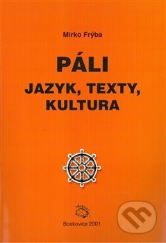Kniha: Páli - jazyk, texty, kultura (Mirko Frýba). Albert, 2021 Kniha: Páli - jazyk, texty, kultura (Mirko Frýba). Albert, 2021