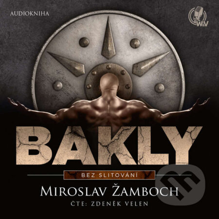 Audiokniha: Bakly – Bez slitování (Miroslav Žamboch). Walker & Volf - audio vydavatelství, 2021 Audiokniha: Bakly – Bez slitování (Miroslav Žamboch). Walker & Volf - audio vydavatelství, 2021