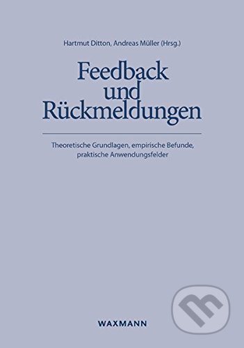 Kniha: Feedback und Rückmeldungen (Hartmut Ditton a Andreas Müller). Waxmann, 2014 Kniha: Feedback und Rückmeldungen (Hartmut Ditton a Andreas Müller). Waxmann, 2014
