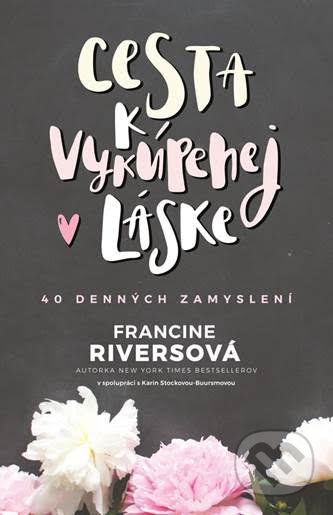 Kniha: Cesta k vykúpenej láske (Francine Rivers). Kumran, 2021 Kniha: Cesta k vykúpenej láske (Francine Rivers). Kumran, 2021