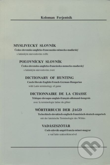 Kniha: Myslivecký slovník (Koloman Ferjentsik). Hubertlov Bohemia Kniha: Myslivecký slovník (Koloman Ferjentsik). Hubertlov Bohemia
