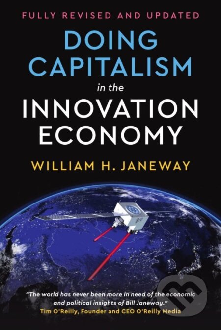 Kniha: Doing Capitalism in the Innovation Economy (William H. Janeway). Cambridge University Press, 2018 Kniha: Doing Capitalism in the Innovation Economy (William H. Janeway). Cambridge University Press, 2018