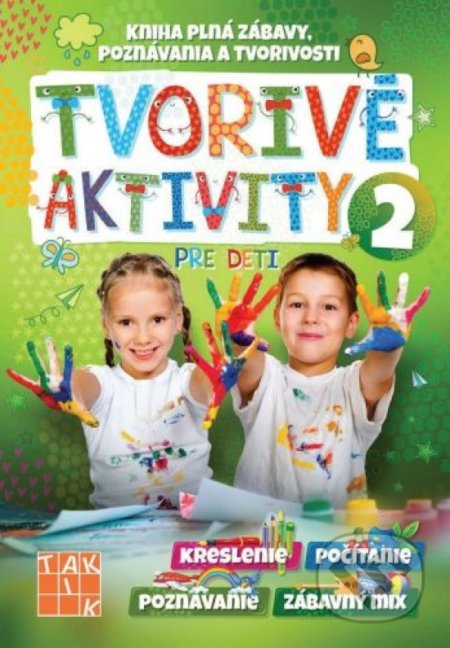 Kniha: Tvorivé aktivity pre deti 2 (Taktik). Taktik, 2021 Kniha: Tvorivé aktivity pre deti 2 (Taktik). Taktik, 2021