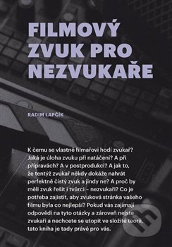 Kniha: Filmový zvuk pro nezvukaře (Radim Lapčík). Akademie múzických umění, 2021 Kniha: Filmový zvuk pro nezvukaře (Radim Lapčík). Akademie múzických umění, 2021
