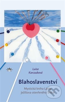 Kniha: Blahoslavenství (Luisa Karczubová). Refugium Velehrad-Roma, 2021 Kniha: Blahoslavenství (Luisa Karczubová). Refugium Velehrad-Roma, 2021