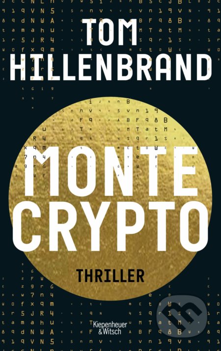 Kniha: Montecrypto (Tom Hillenbrand). Kiepenheuer and Witsch, 2021 Kniha: Montecrypto (Tom Hillenbrand). Kiepenheuer and Witsch, 2021