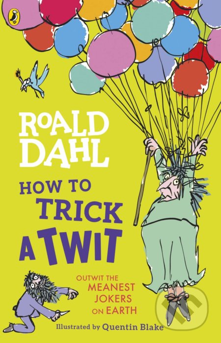 Kniha: How to Trick a Twit (Roald Dahl). Puffin Books, 2021 Kniha: How to Trick a Twit (Roald Dahl). Puffin Books, 2021