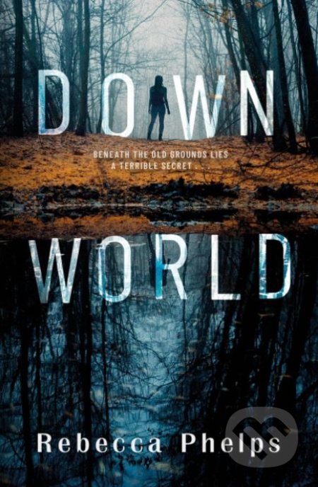 Kniha: Down World (Rebecca Phelps). Penguin Books, 2021 Kniha: Down World (Rebecca Phelps). Penguin Books, 2021