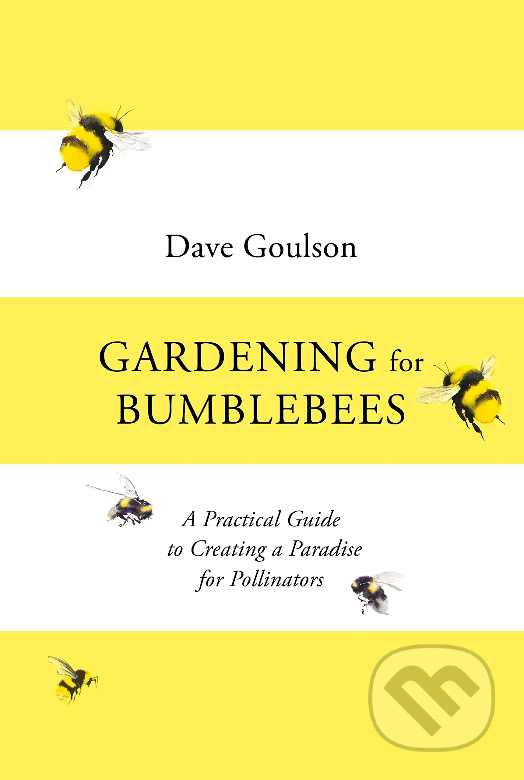Kniha: Gardening for Bumblebees (Dave Goulson). Square Peg, 2021 Kniha: Gardening for Bumblebees (Dave Goulson). Square Peg, 2021