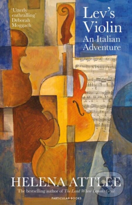 Lev&#039;s Violin - Helena Attlee, Particular Books, 2021