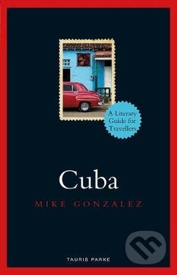 Kniha: Cuba (Mike Gonzalez). Bloomsbury, 2021 Kniha: Cuba (Mike Gonzalez). Bloomsbury, 2021