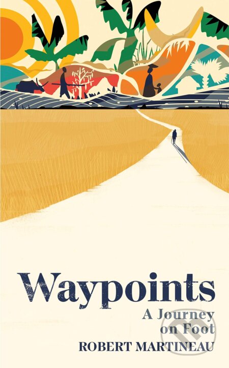 Kniha: Waypoints (Rob Martineau). Jonathan Cape, 2021 Kniha: Waypoints (Rob Martineau). Jonathan Cape, 2021