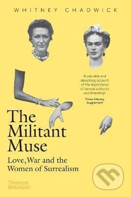 Kniha: The Militant Muse (Whitney Chadwick). Thames & Hudson, 2021 Kniha: The Militant Muse (Whitney Chadwick). Thames & Hudson, 2021