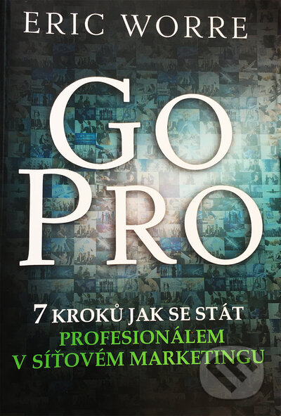 Kniha: Go Pro (Eric Worre). Network Marketing Pro, 2013 Kniha: Go Pro (Eric Worre). Network Marketing Pro, 2013
