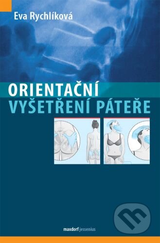 Kniha: Orientační vyšetření páteře (Eva Rychlíková). Maxdorf, 2021 Kniha: Orientační vyšetření páteře (Eva Rychlíková). Maxdorf, 2021