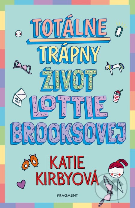 Kniha: Totálne trápny život Lottie Brooksovej (Katie Kirby). Fragment, 2021 Kniha: Totálne trápny život Lottie Brooksovej (Katie Kirby). Fragment, 2021