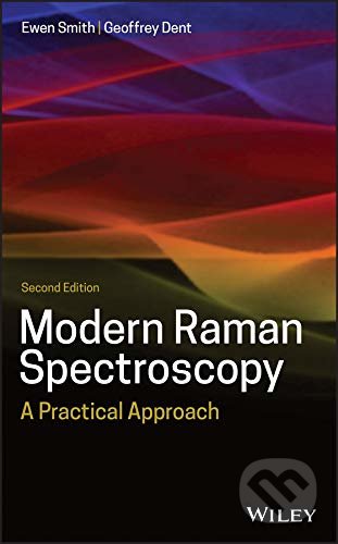 Kniha: Modern Raman Spectroscopy (Ewen Smith a Geoffrey Dent). John Wiley & Sons, 2021 Kniha: Modern Raman Spectroscopy (Ewen Smith a Geoffrey Dent). John Wiley & Sons, 2021