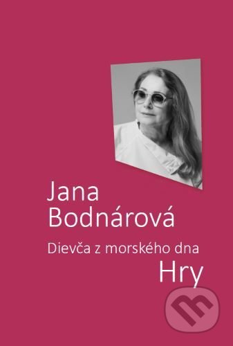 Kniha: Dievča z morského dna (Jana Bodnárová). Divadelný ústav, 2021 Kniha: Dievča z morského dna (Jana Bodnárová). Divadelný ústav, 2021