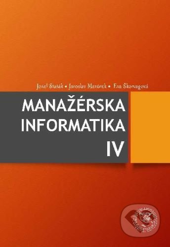 Kniha: Manažérska informatika IV (Jaroslav Mazůrek a Jozef Stašák). EDIS, 2020 Kniha: Manažérska informatika IV (Jaroslav Mazůrek a Jozef Stašák). EDIS, 2020