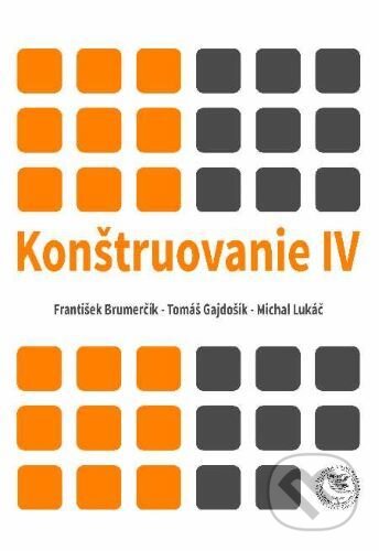 Kniha: Konštruovanie IV (František Brumerčík a Tomáš Gajdošík). EDIS, 2020 Kniha: Konštruovanie IV (František Brumerčík a Tomáš Gajdošík). EDIS, 2020