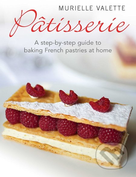 Kniha: Patisserie (Murielle Valette). Little, Brown, 2013 Kniha: Patisserie (Murielle Valette). Little, Brown, 2013