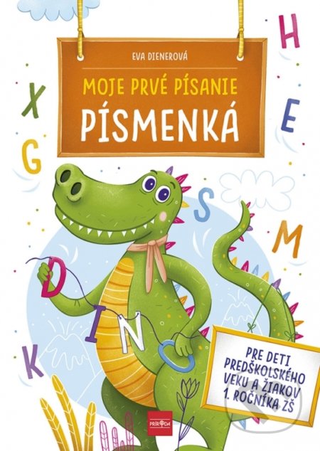 Kniha: Moje prvé písanie: PÍSMENKÁ (Eva Dienerová). Príroda, 2021 Kniha: Moje prvé písanie: PÍSMENKÁ (Eva Dienerová). Príroda, 2021