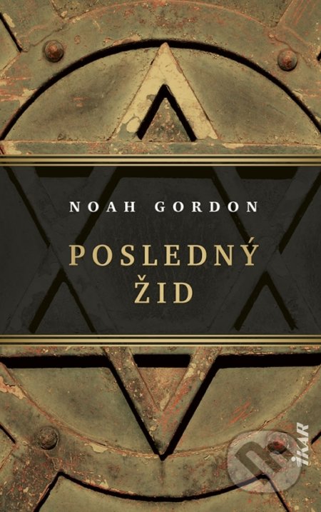Kniha: Posledný Žid (Noah Gordon). Ikar, 2021 Kniha: Posledný Žid (Noah Gordon). Ikar, 2021
