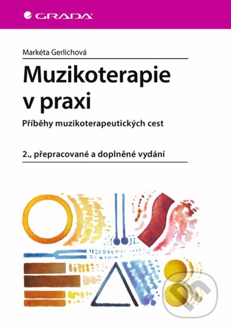 E-kniha: Muzikoterapie v praxi (Markéta Gerlichová). Grada, 2020 E-kniha: Muzikoterapie v praxi (Markéta Gerlichová). Grada, 2020