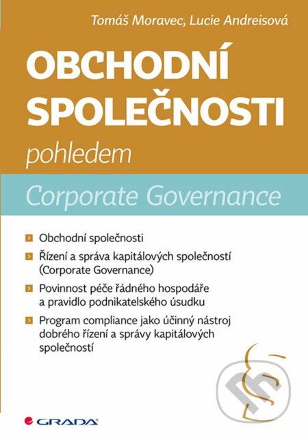 E-kniha: Obchodní společnosti pohledem Corporate Governance (Lucie Andreisová a Tomáš Moravec). Grada, 2021 E-kniha: Obchodní společnosti pohledem Corporate Governance (Lucie Andreisová a Tomáš Moravec). Grada, 2021