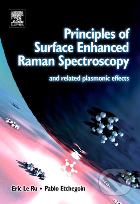 Kniha: Principles of Surface-Enhanced Raman Spectroscopy (Eric Le Ru a Pablo Etchegoin). Elsevier Science, 2008 Kniha: Principles of Surface-Enhanced Raman Spectroscopy (Eric Le Ru a Pablo Etchegoin). Elsevier Science, 2008