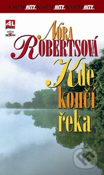 Kniha: Kde končí řeka (Nora Roberts). Alpress, 2010 Kniha: Kde končí řeka (Nora Roberts). Alpress, 2010