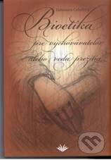 Kniha: Bioetika pre vychovávateľov (Ľubomíra Cehuľová). Vydavateľstvo Michala Vaška, 2010 Kniha: Bioetika pre vychovávateľov (Ľubomíra Cehuľová). Vydavateľstvo Michala Vaška, 2010