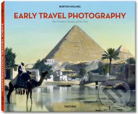 Kniha: Early Travel Photography (Burton Holmes). Taschen, 2010 Kniha: Early Travel Photography (Burton Holmes). Taschen, 2010