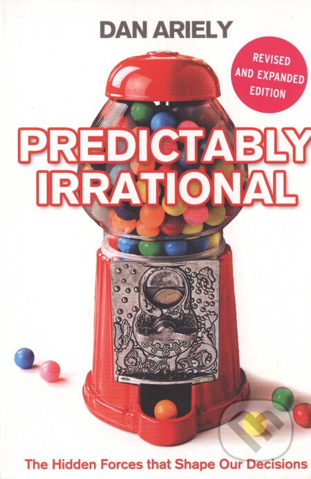 Kniha: Predictably Irrational (Dan Ariely). HarperCollins, 2009 Kniha: Predictably Irrational (Dan Ariely). HarperCollins, 2009