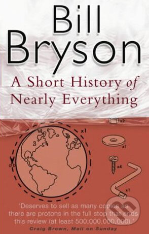 Kniha: A Short History of Nearly Everything (Bill Bryson). Black Swan, 2004 Kniha: A Short History of Nearly Everything (Bill Bryson). Black Swan, 2004