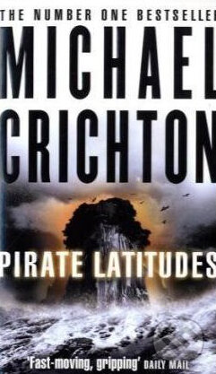 Kniha: Pirate Latitudes (Michael Crichton). HarperCollins, 2010 Kniha: Pirate Latitudes (Michael Crichton). HarperCollins, 2010