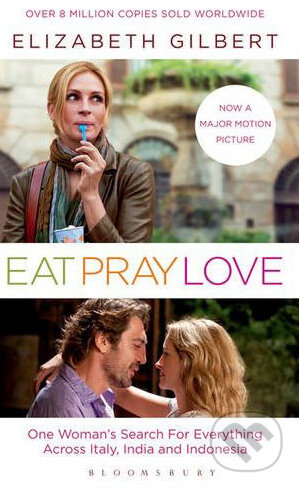 Kniha: Eat, Pray, Love: Film Tie-In Edition (Elizabeth Gilbert). Bloomsbury, 2010 Kniha: Eat, Pray, Love: Film Tie-In Edition (Elizabeth Gilbert). Bloomsbury, 2010