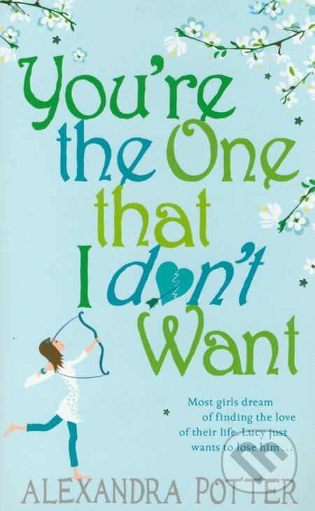 Kniha: You're the One That I Dont Want (Alexandra Potter). Hodder Paperback, 2010 Kniha: You're the One That I Dont Want (Alexandra Potter). Hodder Paperback, 2010