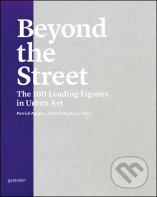 Kniha: Beyond the Street (Patrick Nguyen a Stuart Mackenzie). Gestalten Verlag, 2010 Kniha: Beyond the Street (Patrick Nguyen a Stuart Mackenzie). Gestalten Verlag, 2010
