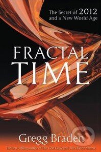 Kniha: Fractal Time (Gregg Braden). Hay House, 2009 Kniha: Fractal Time (Gregg Braden). Hay House, 2009
