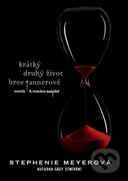 Kniha: Krátký druhý život Bree Tannerové (Stephenie Meyer). Egmont ČR, 2010 Kniha: Krátký druhý život Bree Tannerové (Stephenie Meyer). Egmont ČR, 2010