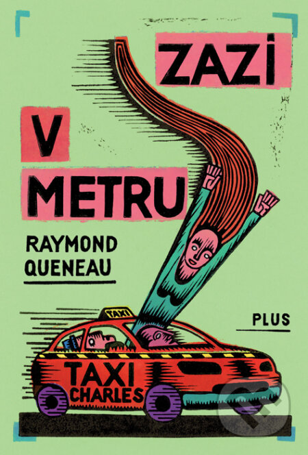 Kniha: Zazi v metru (Raymond Queneau). Plus, 2010 Kniha: Zazi v metru (Raymond Queneau). Plus, 2010