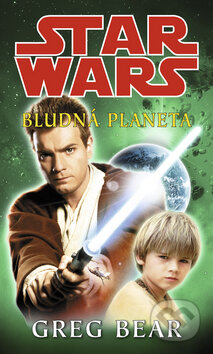 Kniha: Star Wars: Bludná planeta (Greg Bear). Egmont ČR, 2010 Kniha: Star Wars: Bludná planeta (Greg Bear). Egmont ČR, 2010