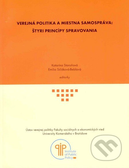 Kniha: Verejná politika a miestna samospráva: Štyri princípy spravovania (Emília Sičáková-Beblavá, Katarína Staroňová a kolektív). Institute of Public Policy, 2006 Kniha: Verejná politika a miestna samospráva: Štyri princípy spravovania (Emília Sičáková-Beblavá, Katarína Staroňová a kolektív). Institute of Public Policy, 2006